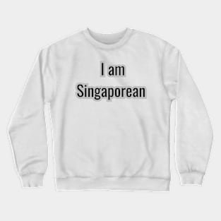 Country - I am Singaporean Crewneck Sweatshirt